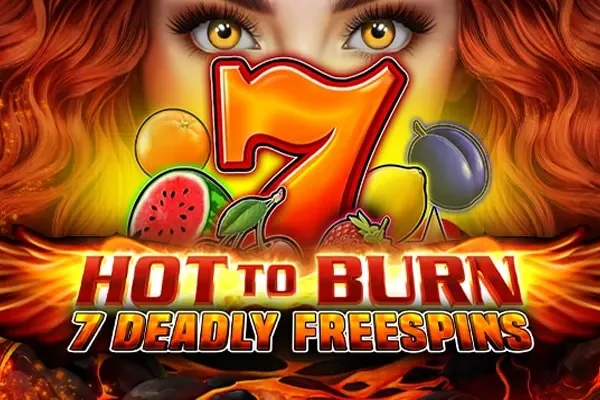 Hot to Burn 7 Deadly Free Spins Slot Review: Features & Strategies