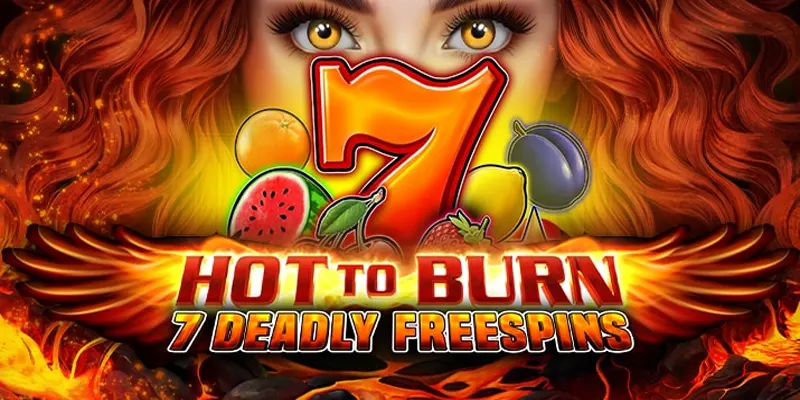 Hot to Burn 7 Deadly Free Spins Slot Review: Features & Strategies
